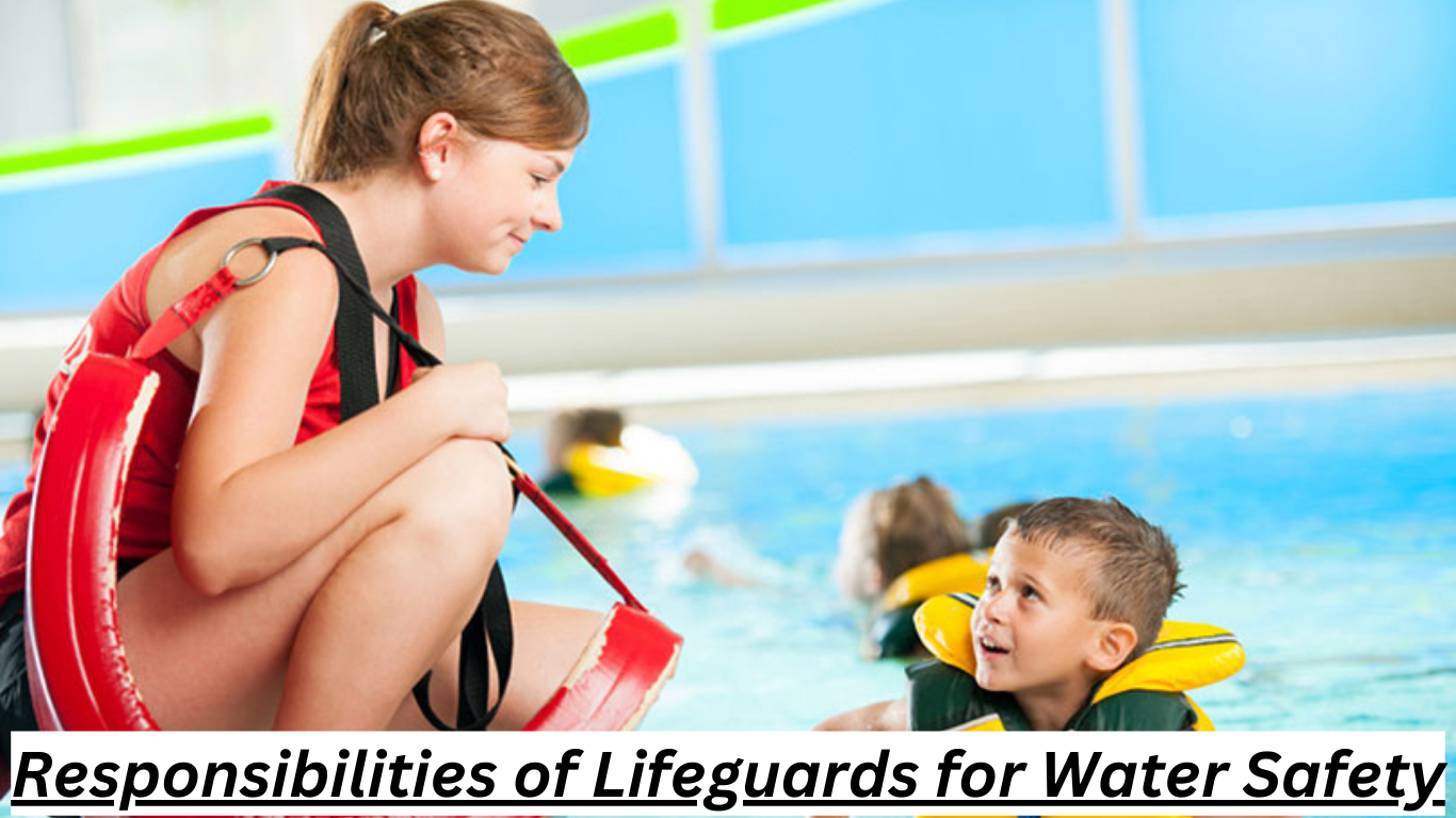 What is the Role and Responsibilities of Lifeguards for Water Safety