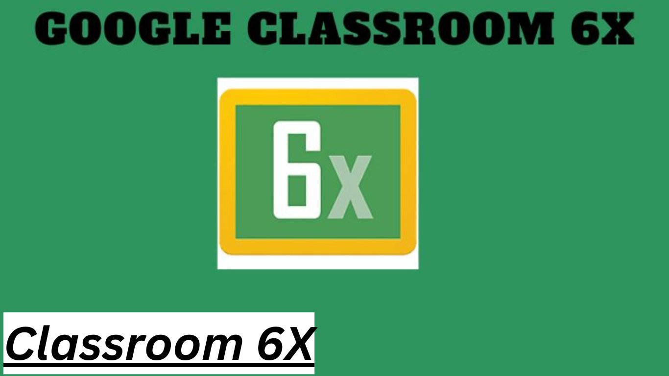 Classroom 6X