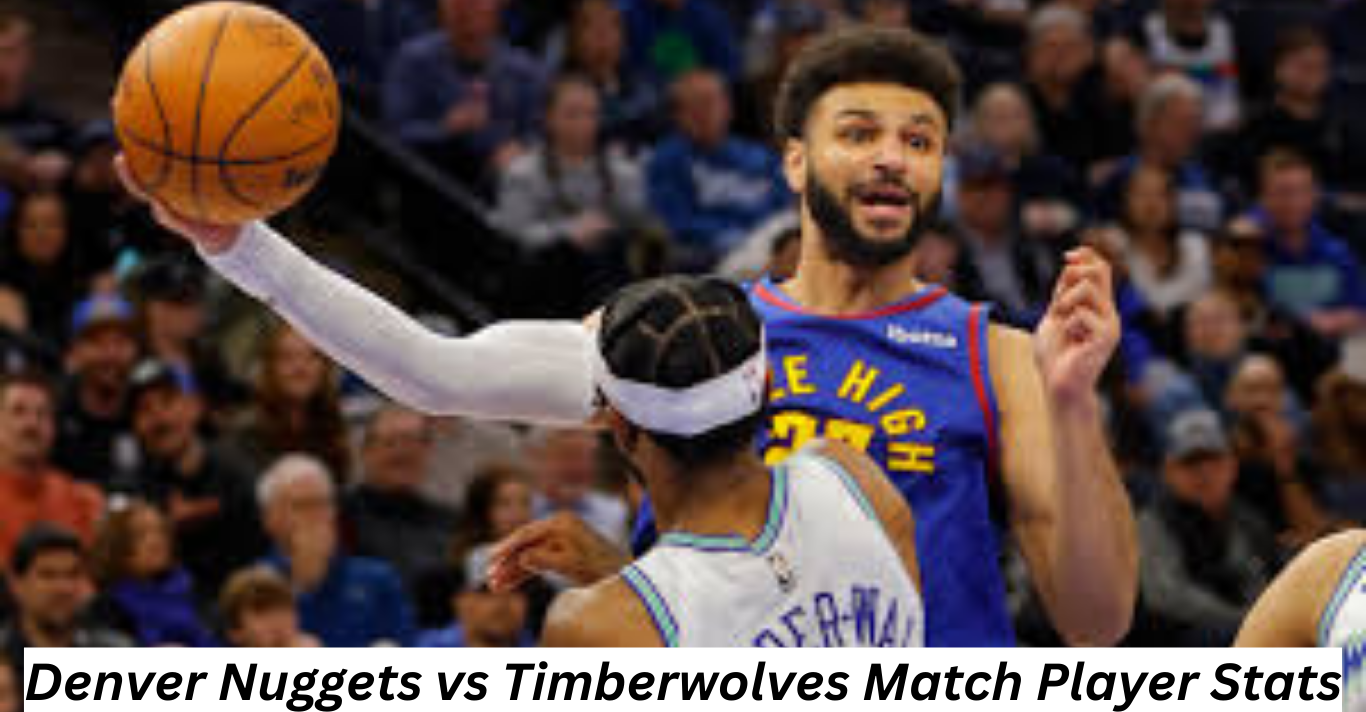Denver Nuggets vs Timberwolves Match Player Stats