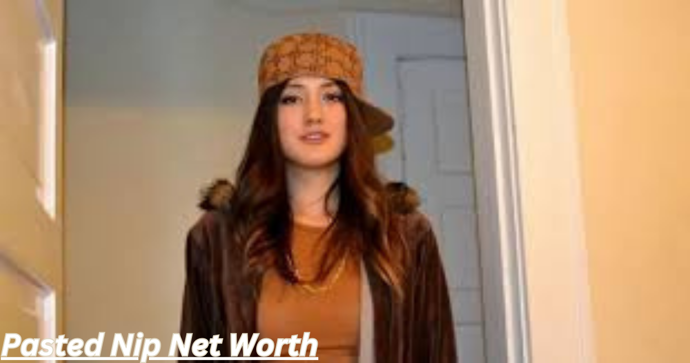 Pasted Nip Net Worth