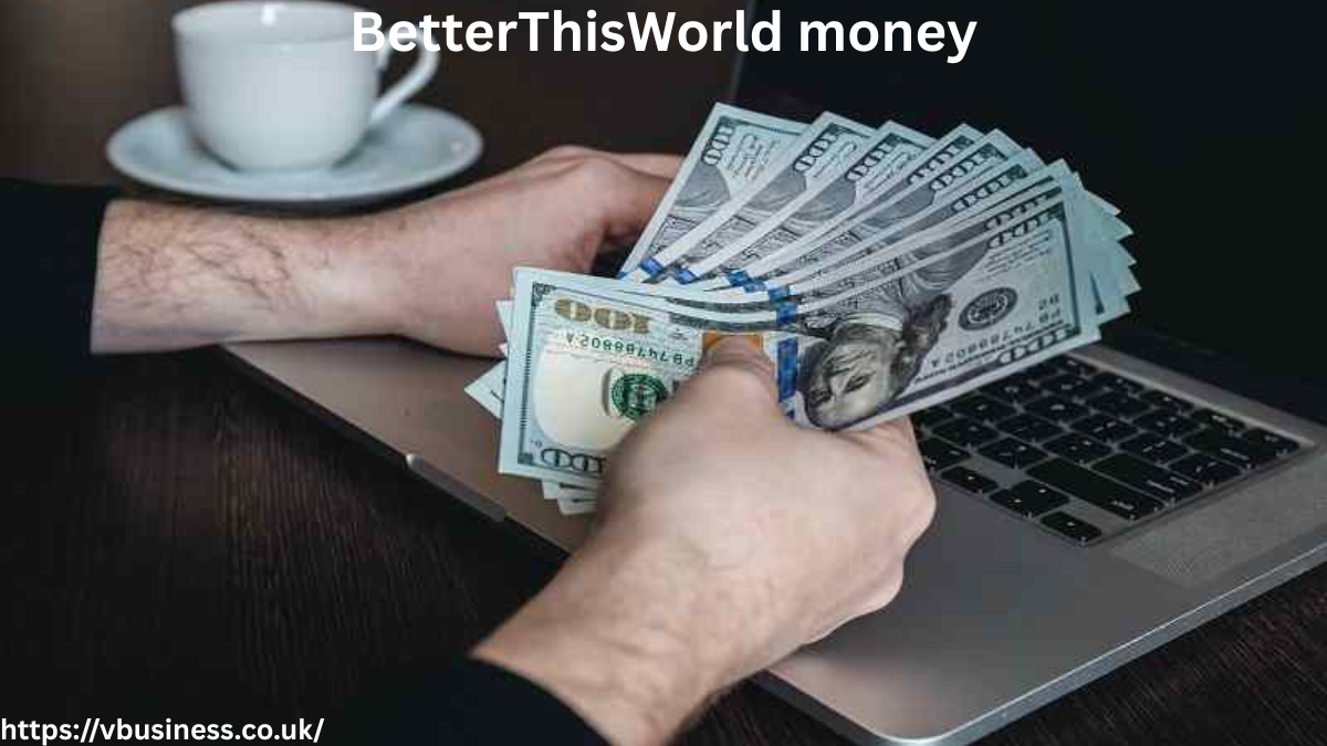 BetterThisWorld money